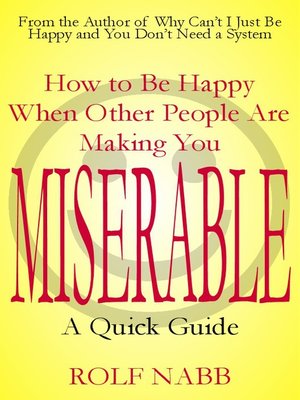 cover image of How to Be Happy When Other People Are Making You Miserable